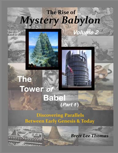 Imagen de archivo de The Rise of Mystery Babylon - The Tower of Babel (Part 1): Discovering Parallels Between Early Genesis and Today (Volume 2) a la venta por ThriftBooks-Dallas