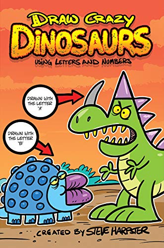 Stock image for Draw Crazy Dinosaurs Using Letters and Numbers for sale by Half Price Books Inc.