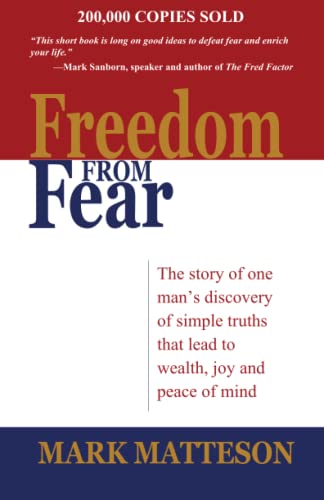 Beispielbild fr Freedom from Fear: The Story of One Man's Discovery of Simple Truths that Led to Wealth, Joy and Peace of Mind zum Verkauf von ZBK Books