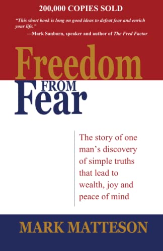 Imagen de archivo de Freedom from Fear: The Story of One Man's Discovery of Simple Truths that Led to Wealth, Joy and Peace of Mind a la venta por ZBK Books