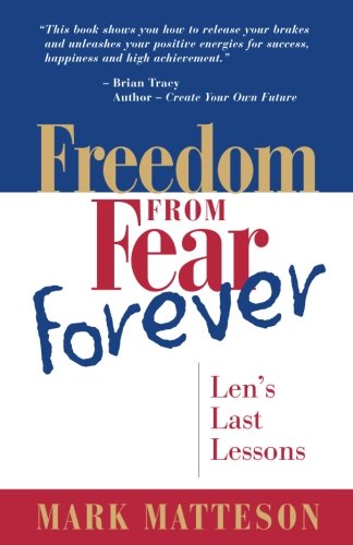 9780999535011: Freedom from Fear Forever: Len's Last Lessons