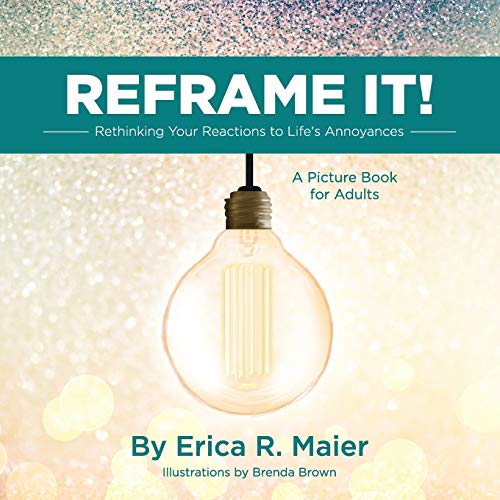 Stock image for Reframe It!: Rethinking Your Reactions to Life's Annoyances for sale by MusicMagpie