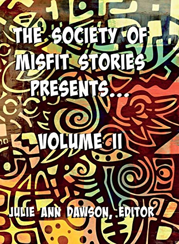 9780999544280: The Society of Misfit Stories Presents: Volume Two