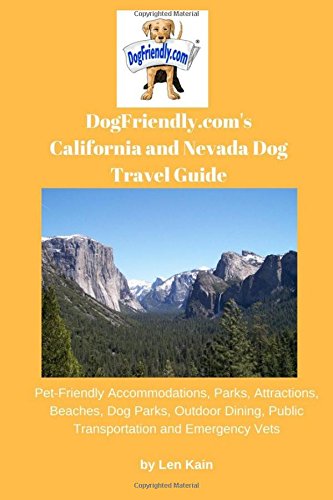 Stock image for DogFriendly.com's California and Nevada Dog Travel Guide: Pet-Friendly Accommodations, Parks, Attractions, Beaches, Dog Parks, Outdoor Dining, Public Transportation and Emergency Vets for sale by SecondSale