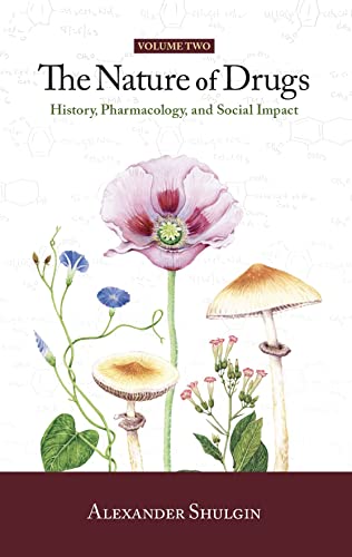 Stock image for The Nature of Drugs Vol. 2: History, Pharmacology, and Social Impact [Hardcover] Shulgin, Alexander for sale by Lakeside Books