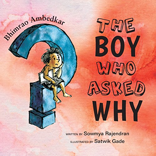 Stock image for The Boy Who Asked Why: The Story of Bhimrao Ambedkar for sale by GF Books, Inc.