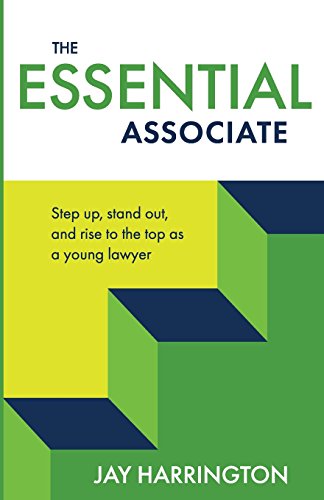 Stock image for The Essential Associate: Step Up, Stand Out, and Rise to the Top as a Young Lawyer for sale by Omega