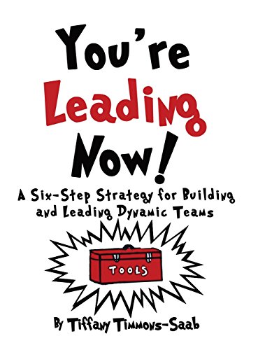 Stock image for You're Leading Now! A Six-Step Strategy for Building and Leading Dynamic Teams for sale by ThriftBooks-Dallas