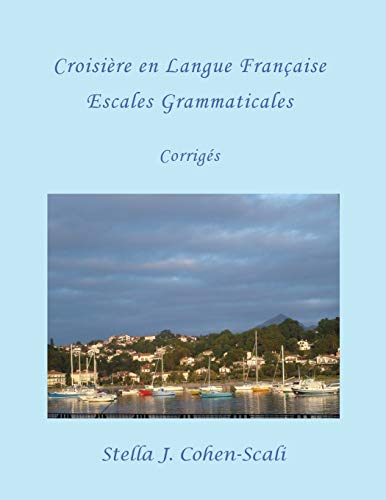 9780999557259: CROISIRE EN LANGUE FRANAISE: Escales Grammaticales. Corrigs