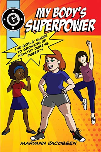 

My Body's Superpower: The Girls' Guide to Growing Up Healthy During Puberty