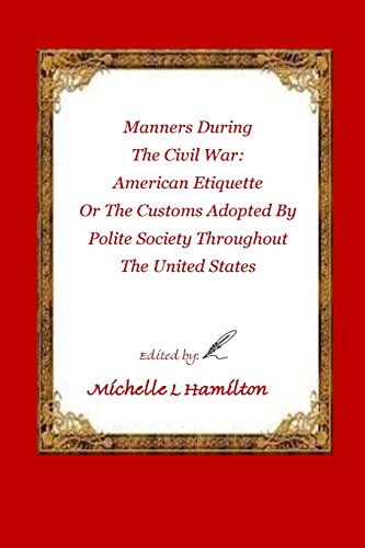 Beispielbild fr Manners During the Civil War:: American Etiquette, or the Customs Adopted by Poli zum Verkauf von Lucky's Textbooks