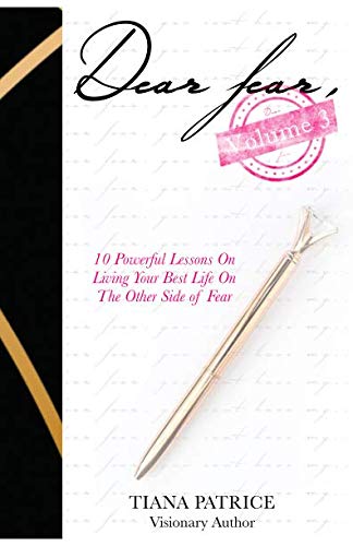 Beispielbild fr Dear Fear, Volume 3:: 10 Powerful Lessons on Living Your Best Life On The Other Side of Fear zum Verkauf von Your Online Bookstore