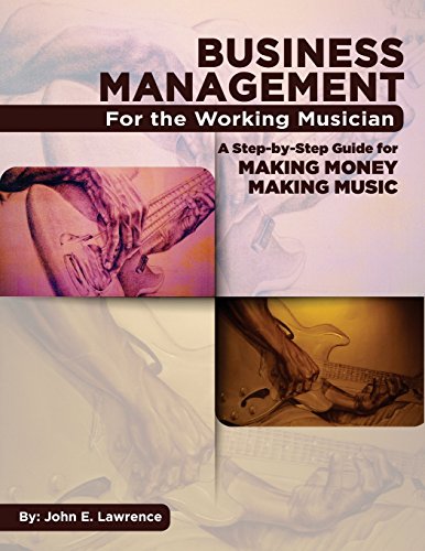 9780999573938: Business Management for the Working Musician: A Step-by-Step Guide for Making Money Making Music