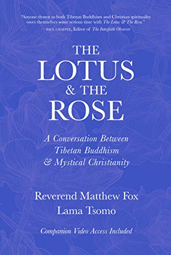 Stock image for The Lotus The Rose: A Conversation Between Tibetan Buddhism Mystical Christianity for sale by Goodwill of Colorado