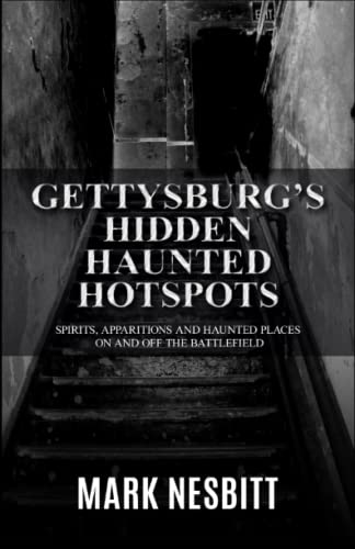 Stock image for Gettysburg?s Hidden Haunted Hotspots: Spirits, Apparitions and Haunted Places on and off the Battlefield for sale by Books Unplugged