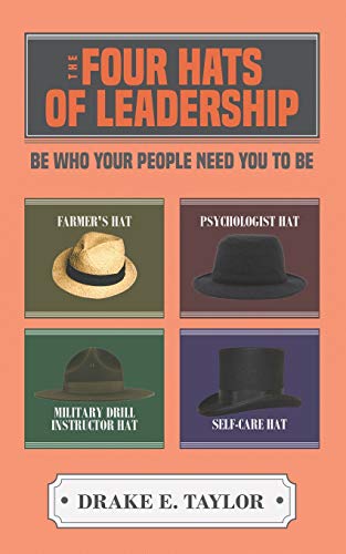 9780999580196: The Four Hats of Leadership: Be Who Your People Need You To Be