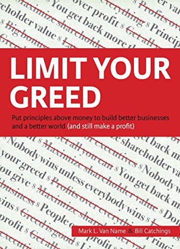 Imagen de archivo de Limit Your Greed : Put Principles above Money to Build Better Businesses and a Better World (and Still Make a Profit) a la venta por Better World Books