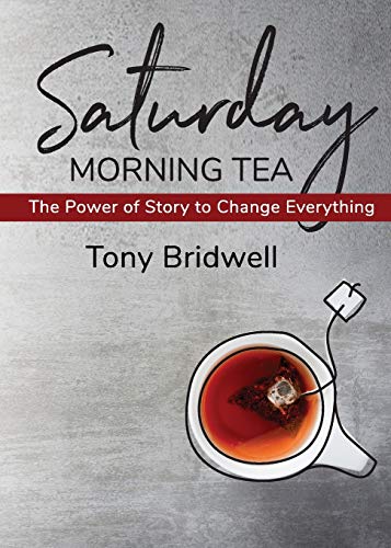 Beispielbild fr Saturday Morning Tea: The Power of Story to Change Everything zum Verkauf von SecondSale