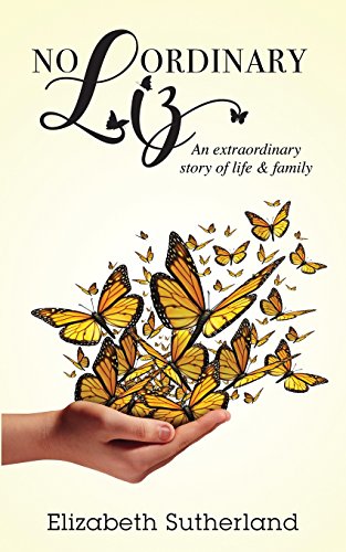 Beispielbild fr No Ordinary Liz: An extraodinary story of life and family zum Verkauf von Big River Books