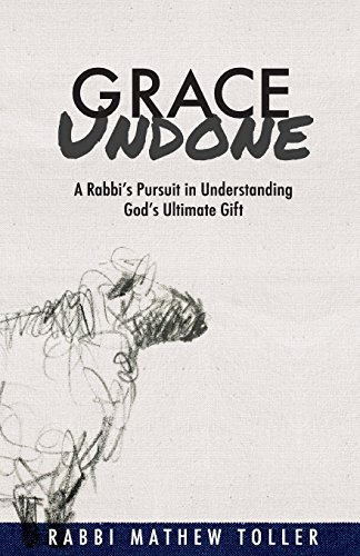 Stock image for Grace Undone: A Rabbi's Pursuit in Understanding God's Ultimate Gift for sale by ThriftBooks-Dallas