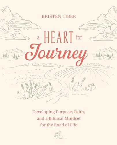 Stock image for A Heart for Journey: Developing Purpose, Faith, and a Biblical Mindset for the Road of Life for sale by GreatBookPrices