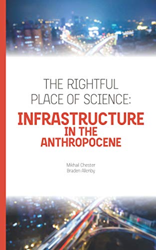 Imagen de archivo de The Rightful Place of Science : Infrastructure in the Anthropocene a la venta por Better World Books: West