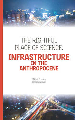 Stock image for The Rightful Place of Science : Infrastructure in the Anthropocene for sale by Better World Books: West