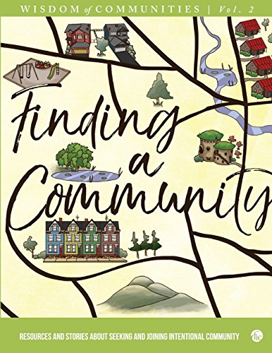 Stock image for Wisdom of Communities 2: Finding a Community: Resources and Stories about Seeking and Joining Intentional Community (Volume 2) for sale by Better World Books