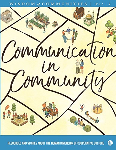 Stock image for Wisdom of Communities 3: Communication in Community: Resources and Stories about the Human Dimension of Cooperative Culture for sale by Bookmans