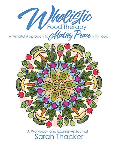 Beispielbild fr Wholistic Food Therapy: A Mindful Approach to Making Peace with Food zum Verkauf von Lucky's Textbooks