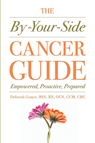 Imagen de archivo de The by-Your-Side Cancer Guide : Empowered, Proactive, Prepared a la venta por Better World Books: West