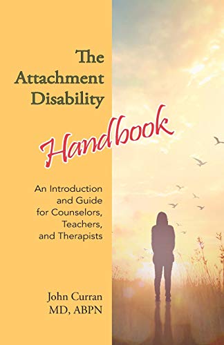 Stock image for The Attachment Disability Handbook: An Introduction and Guide for Counselors, Teachers, and Therapists for sale by ThriftBooks-Dallas