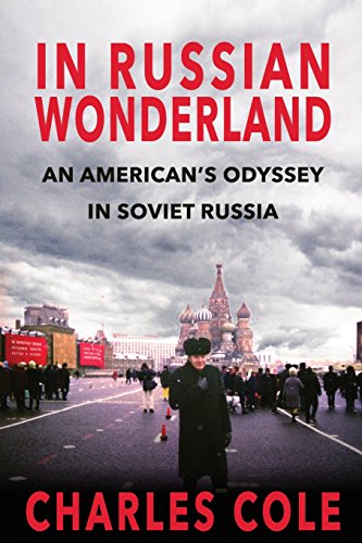 Stock image for In Russian Wonderland: An American's Odyssey in Soviet Russia for sale by PlumCircle