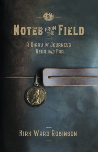 Stock image for Notes from the Field: A Diary of Journeys Near and Far for sale by GreatBookPrices