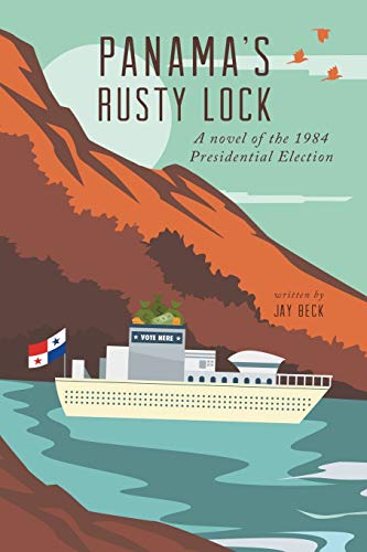 Imagen de archivo de Panama's Rusty Lock: A novel of the 1984 Presidential Election a la venta por HPB Inc.