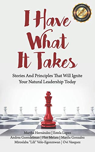 Beispielbild fr I Have What It Takes: Stories and Principles that will ignite your natural leadership. zum Verkauf von SecondSale