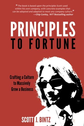 Beispielbild fr Principles to Fortune : Crafting a Culture to Massively Grow a Business zum Verkauf von Better World Books