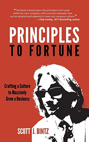 Stock image for Principles To Fortune: Crafting a Culture to Massively Grow a Business for sale by Red's Corner LLC