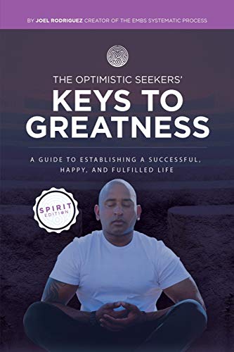 Beispielbild fr The Optimistic Seekers' Keys to Greatness : A Guide to Establishing a Successful, Happy, and Fulfilled Life - Spirit Edition zum Verkauf von Buchpark