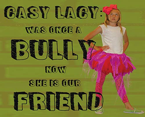 Beispielbild fr Casy Lacy: Was Once a Bully Now She Is Our Friend zum Verkauf von WorldofBooks