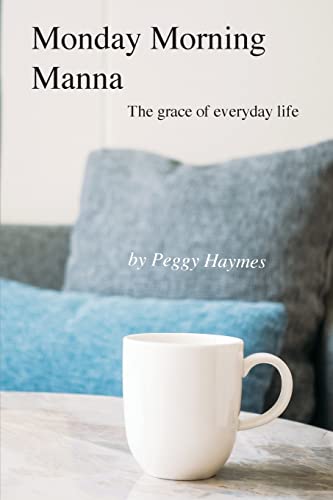Beispielbild fr Monday Morning Manna: The grace of everyday life zum Verkauf von Buchpark