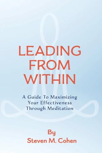 Stock image for Leading from Within: A Guide to Maximizing Your Effectiveness Through Meditation (1) for sale by ZBK Books