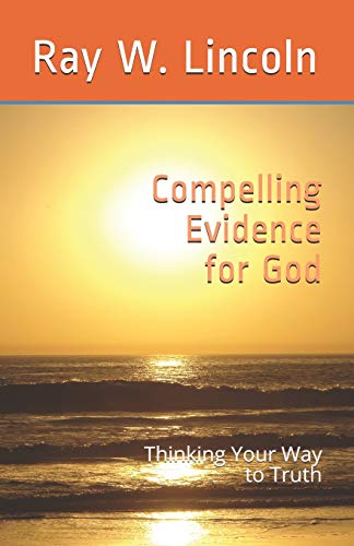 Beispielbild fr Compelling Evidence for God: Thinking Your Way to Truth zum Verkauf von Lucky's Textbooks