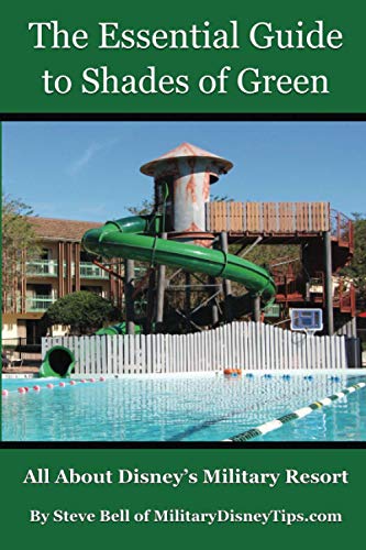Stock image for The Essential Guide to Shades of Green: Your Guide to Walt Disney World's Military Resort for sale by HPB Inc.
