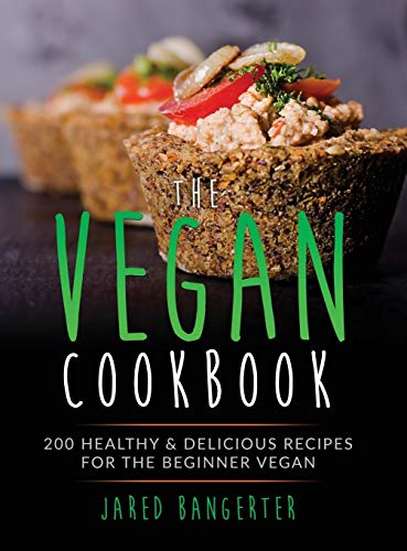 9780999641712: Vegan Cookbook: 200 Healthy & Delicious Recipes For The Beginner Vegan