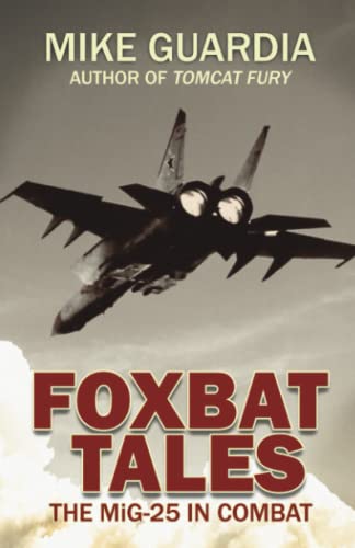 Stock image for Foxbat Tales: The MiG-25 in Combat for sale by KuleliBooks