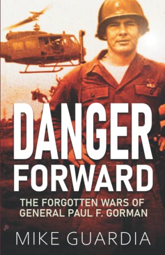 Stock image for Danger Forward: The Forgotten Wars of General Paul F. Gorman for sale by Zoom Books Company