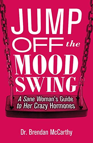 Stock image for Jump Off the Mood Swing: A Sane Woman's Guide to Her Crazy Hormones for sale by BooksRun