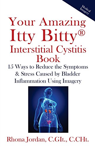 Stock image for Your Amazing Itty Bitty Interstitial Cystitis Book: 15 Ways to Reduce the Symptoms & Stress Caused by Bladder Inflammation Using Imagery for sale by ThriftBooks-Atlanta