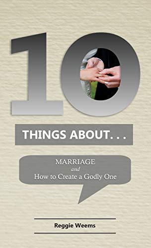 9780999655931: Ten Things About. . .Marriage: And How to Create a Godly One